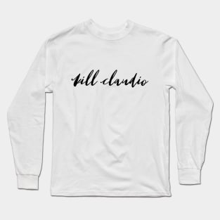 Kill Claudio Long Sleeve T-Shirt